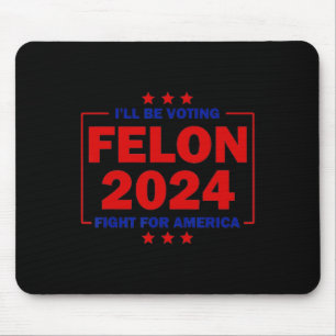 Stemmen Felon 2024 Strijd voor Amerika Trump 2024 Muismat