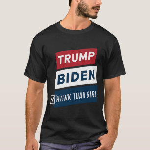 Stemmen Hawk Tuah Meisje Vs Trump Biden Politieke T-shirt