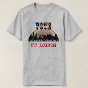 STEMMING alsof je leven ervan afhangt..DAT DOET HE T-shirt