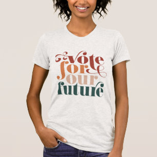 Stemming voor onze toekomstige verkiezingen T-Shir T-shirt