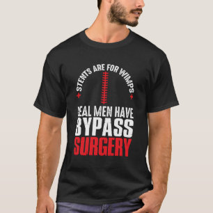 Stents zijn voor watjes hebben echte bypass chirur t-shirt