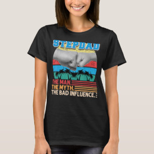Stepdad het Man mythe de slechte invloed vader dag T-shirt