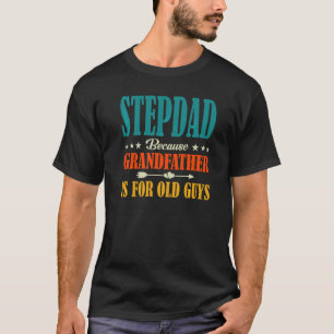 Stepdad omdat grootvader voor oude man is t-shirt