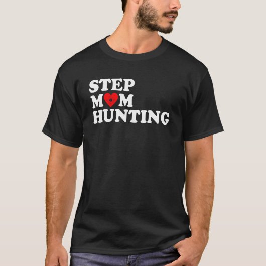 Stepmama Hunting Funny Joke Gezegde T-shirt (Voorkant)