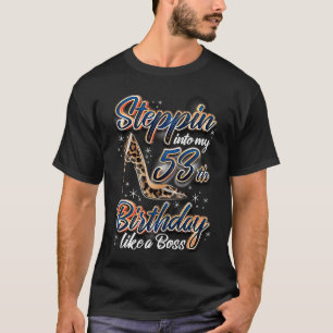 Steppin In Mijn 53ste Verjaardag 53ste Verjaardag T-shirt