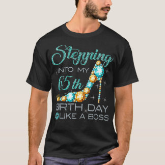 Stepping Into My 65th Birthday Like A Boss Bday Gi T-shirt