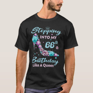 Stepping Into My 66th Birthday Like A Queen Happy T-shirt