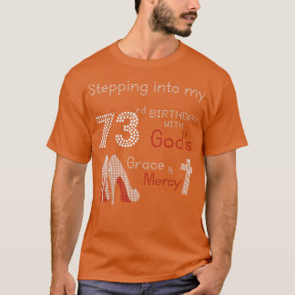 Stepping Into My 73rd Birthday Tee Gift For Womens T-shirt