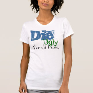 Sterf, lomp, voor alles wat me interesseert. t-shirt