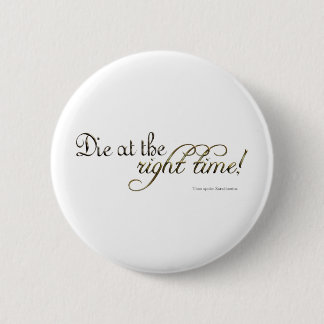 Sterf op het juiste moment! Nietzsche Ronde Button 5,7 Cm