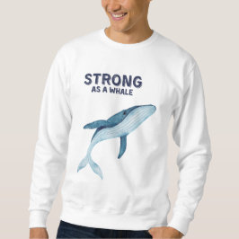 Sterk als een Whale Sweatshirt