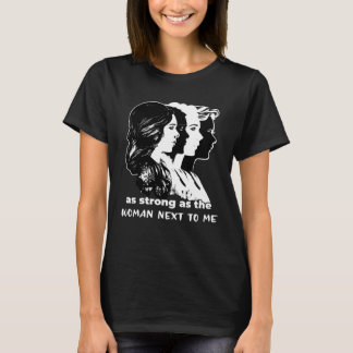 Sterk als vrouw naast mij Feminisme Gelijkheid Vro T-shirt