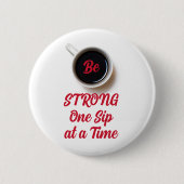 STERK één Sip tegelijk Ronde Button 5,7 Cm (Voorkant)