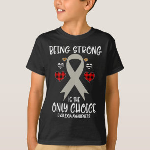 Sterk is de enige keuze voor dyslexie bewustzijnsl t-shirt