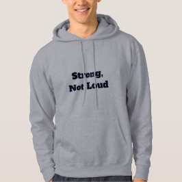 Sterk, Niet Luidruchtig Hoodie