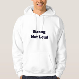 Sterk, Niet Luidruchtig Hoodie