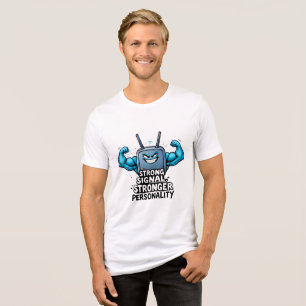 Sterk signaal, sterkere persoonlijkheid - grappige Tri-Blend shirt