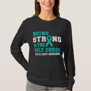 Sterk zijn is de enige keuze die je op voedselalle t-shirt