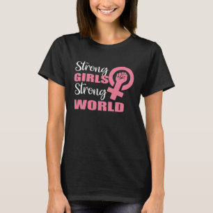 Sterke Meisjes Sterke Wereld Onafhankelijke Femini T-shirt