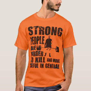 Sterke mensen zijn moeilijker te doden - Shirt