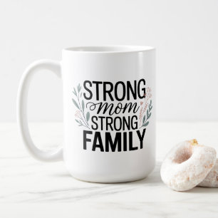 Sterke Moeder Sterke Familie Bloemrijke Quote Koffiemok