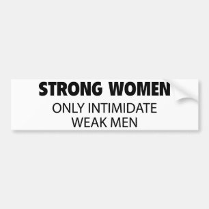 Sterke vrouwen Intimidate Weak Mannen Bumpersticker
