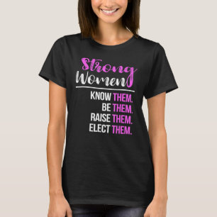 Sterke vrouwen kennen ze, zij zijn het, voeden ze t-shirt