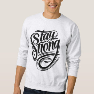 Sterkte begint binnen Stay Strong Sweatshirt