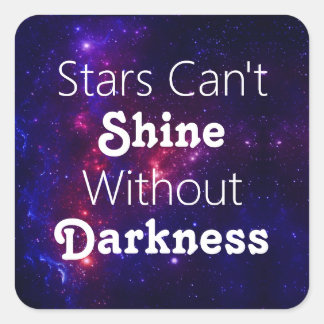 Sterren kunnen niet schitteren zonder duisternis a vierkante sticker