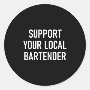 Steun je lokale barman, grappig, grappen, sarcasme ronde sticker