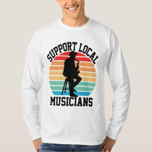 Steun lokale muzikanten voor muziekliefhebber t-shirt