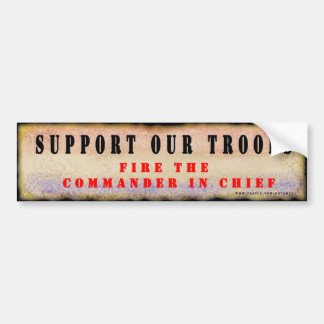 Steun onze troepen.  Ontsla de opperbevelhebber. Bumpersticker