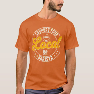 Steun uw lokale Barista familie T-shirt