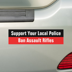 Steun uw lokale politie - Verbied aanvalswapens Bumpersticker