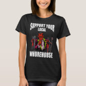 steun uw lokale whorehouse t-shirt (Voorkant)