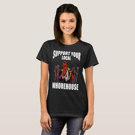 steun uw lokale whorehouse t-shirt (Voorkant volledig)