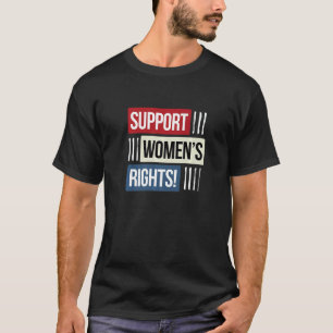 Steun Women's Rights Pro Choice Activist T-shirt