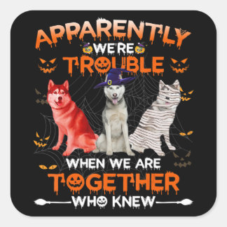 stevig | Husky blijkbaar zijn we problemen Hallowe Vierkante Sticker