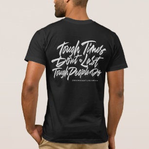 Stevige tijden duren niet, harde mensen doen dat w t-shirt