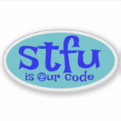 STFU est notre code autocollant (Devant)