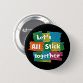 Stick Together Ronde Button 5,7 Cm (Voorkant /achterkant)
