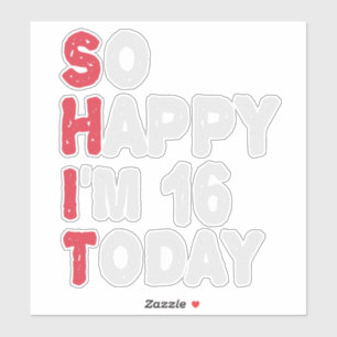 Sticker 16e anniversaire So Happy I'm 16 Today Cadeau Drôl