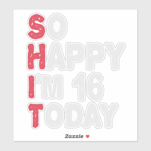 Sticker 16e anniversaire So Happy I'm 16 Today Cadeau Drôl (Feuille)