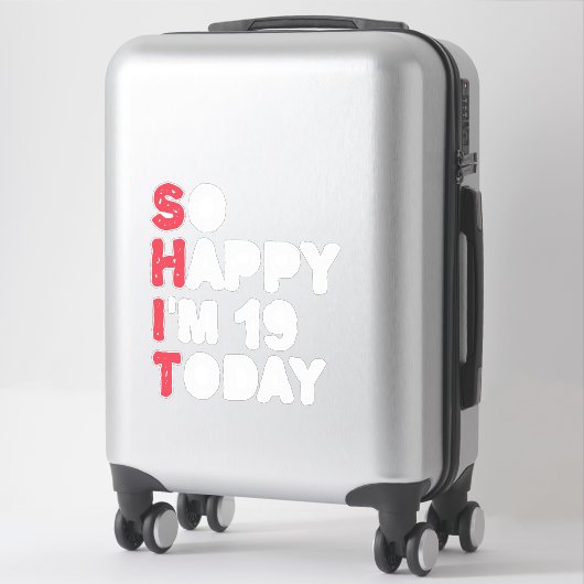 Sticker 19e anniversaire So Happy I'm 19 Today Cadeau Drôl (Sur valise)