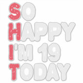 Sticker 19e anniversaire So Happy I'm 19 Today Cadeau Drôl (Devant)