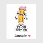 Sticker 2B Ou Pas 2B Drôle Shakespeare Pun À Crayon (Feuille)
