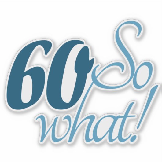 Sticker 60 Alors quel script Positive 60e Anniversaire Cit (Devant)