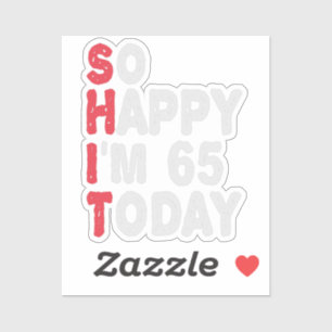 Sticker 65e anniversaire So Happy I'm 65 Today Cadeau Drôl