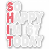Sticker 67e anniversaire So Happy I'm 67 Aujourd'hui Cadea (Devant)