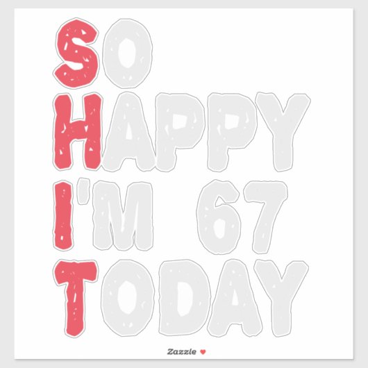Sticker 67e anniversaire So Happy I'm 67 Aujourd'hui Cadea (Feuille)